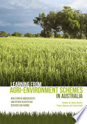 Learning from agri-environment schemes in Australia : investing in biodiversity and other ecosystem services on farms /