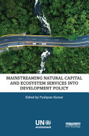 Mainstreaming natural capital and ecosystem services into development policy /
