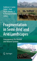 Fragmentation in semi-arid and arid landscapes : consequences for human and natural landscapes /