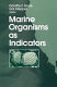 Marine organisms as indicators /