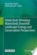 Hindu Kush-Himalaya Watersheds Downhill: Landscape Ecology and Conservation  Perspectives /