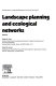 Landscape planning and ecological networks /