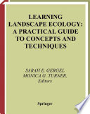 Learning landscape ecology : a practical guide to concepts and techniques /