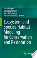 Ecosystem and Species Habitat Modeling for Conservation and Restoration /