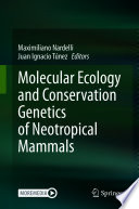 Molecular Ecology and Conservation Genetics of Neotropical Mammals /