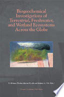 Biogeochemical investigations of terrestrial, freshwater, and wetland ecosystems across the globe /