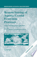 Remote sensing of aquatic coastal ecosystem processes : science and management applications /