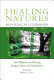 Healing natures, repairing relationships : new perspectives on restoring ecological spaces and consciousness /