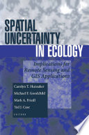 Spatial uncertainty in ecology : implications for remote sensing and GIS applications /