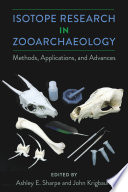 Isotope research in zooarchaeology : methods, applications, and advances /