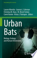 Urban Bats : Biology, Ecology, and Human Dimensions /