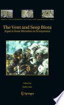The vent and seep biota : aspects from microbes to ecosystems /