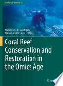 Coral Reef Conservation and Restoration in the Omics Age /