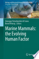 Marine Mammals: the Evolving Human Factor /