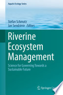 Riverine Ecosystem Management : Science for Governing Towards a Sustainable Future /