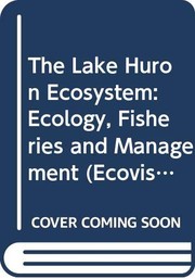 The Lake Huron ecosystem : ecology, fisheries and management /