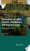 Restoration of lakes, streams, floodplains, and bogs in Europe : principles and case studies /