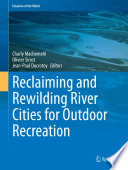 Reclaiming and Rewilding River Cities for Outdoor Recreation /