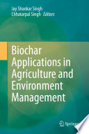 Biochar Applications in Agriculture and Environment Management /
