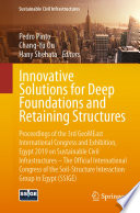 Innovative Solutions for Deep Foundations and Retaining Structures : Proceedings of the 3rd GeoMEast International Congress and Exhibition, Egypt 2019 on Sustainable Civil Infrastructures - The Official International Congress of the Soil-Structure Interaction Group in Egypt (SSIGE) /