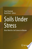 Soils Under Stress : More Work for Soil Science in Ukraine /
