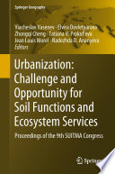 Urbanization: Challenge and Opportunity for Soil Functions and Ecosystem Services : Proceedings of the 9th SUITMA Congress /