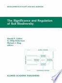 The significance and regulation of soil biodiversity : proceedings of the International Symposium on Soil Biodiversity, held at Michigan State University, East Lansing, May 3-6, 1993 /