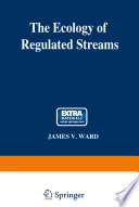 The ecology of regulated streams : [proceedings of the first International Symposium on Regulated Streams held in Erie, Pa., April 18-20, 1979] /