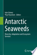 Antarctic Seaweeds : Diversity, Adaptation and Ecosystem Services /
