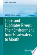 Tigris and Euphrates Rivers: Their Environment from Headwaters to Mouth /