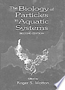 The Biology of particles in aquatic systems /