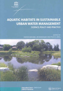 Aquatic habitats in sustainable urban water management : science, policy and practice /