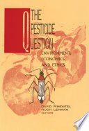 The Pesticide question : environment, economics, and ethics /