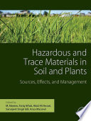 Hazardous and trace materials in soils and plants sources, effects and management /