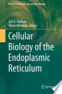 Cellular Biology of the Endoplasmic Reticulum  /