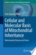 Cellular and Molecular Basis of Mitochondrial Inheritance : Mitochondrial Disease and Fitness /