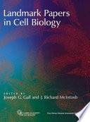 Landmark papers in cell biology : selected research articles celebrating forty years of the American Society for Cell Biology /