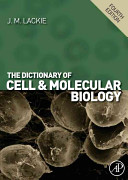 The dictionary of cell and molecular biology /