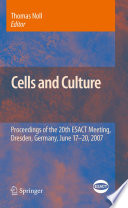 Cells and culture : Proceedings of the 20th ESACT Meeting, Dresden, Germany, June 17-20, 2007 /