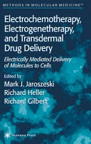 Electrochemotherapy, electrogenetherapy, and transdermal drug delivery : electrically mediated delivery of molecules to cells /