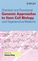 Chemical and functional genomic approaches to stem cell biology and regenerative medicine /