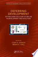 Deferring development : setting aside cells for future use in development and evolution /