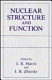 Nuclear structure and function /