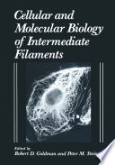 Cellular and molecular biology of intermediate filaments /