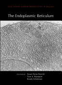 The endoplasmic reticulum : a subject collection from Cold Spring Harbor perspectives in biology /