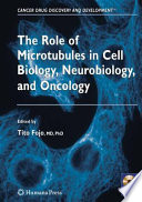 The role of microtubules in cell biology, neurobiology, and oncology /