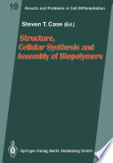 Structure, cellular synthesis, and assembly of biopolymers /