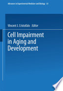 Cell impairment in aging and development : [proceedings of a Symposium on Impairment of Cellular Functions During Aging and Development In Vivo and In Vitro held at the Castle of Hrubá Skála in Czechoslovakia, May 5-9, 1974] /
