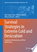 Survival Strategies in Extreme Cold and Desiccation : Adaptation Mechanisms and Their Applications /