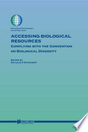 Accessing biological resources : complying with the Convention on Biological Diversity /